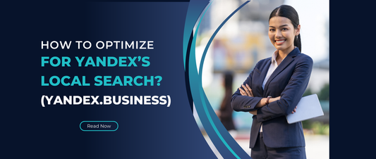 How to Optimize for Yandex’s Local Search? (Yandex.Business)