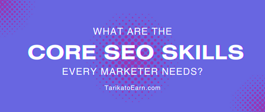 What Are the Core SEO Skills Every Marketer Needs?