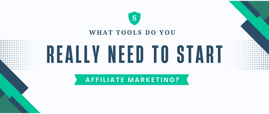 What Tools Do You Really Need to Start Affiliate Marketing?