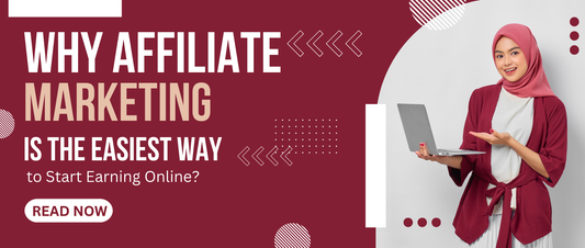 Why Affiliate Marketing Is the Easiest Way to Start Earning Online?