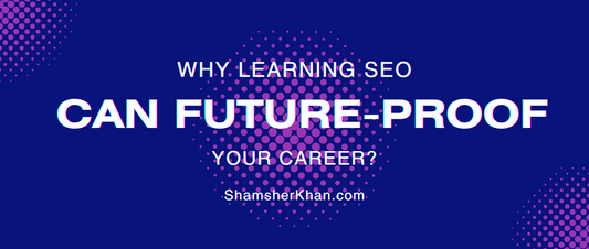 Why Learning SEO Can Future-Proof Your Career?